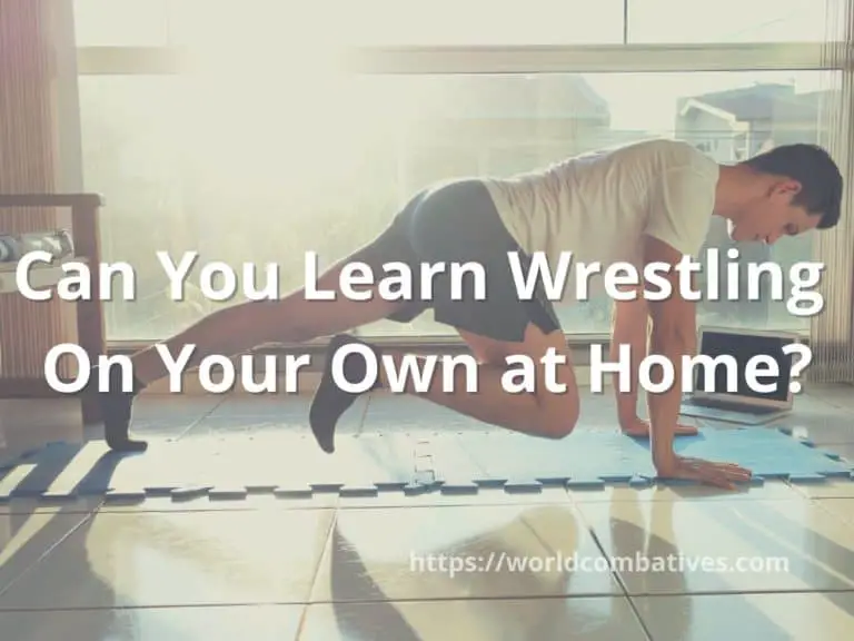 Can You Learn Wrestling On Your Own at Home? Yes, and Here’s how
