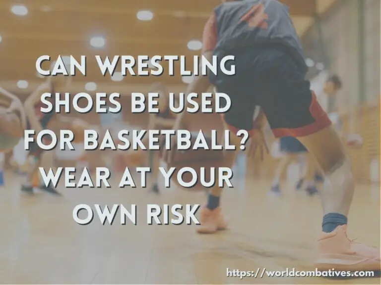 Can Wrestling Shoes Be Used For Basketball? Know Your Risks